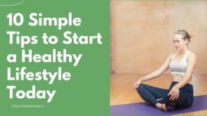 10 Simple Tips to Start a Healthy Lifestyle Today
