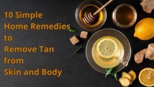 10 Simple Home Remedies to Remove Tan from Skin and Body | How to remove tanning from face