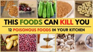 12 Poisonous Foods In Your Kitchen