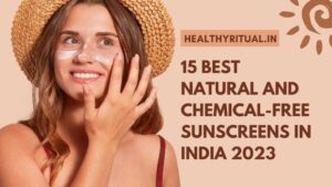 15 Best Natural and Chemical-Free Sunscreens in India 2023