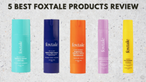 5 Best Foxtale Products Review